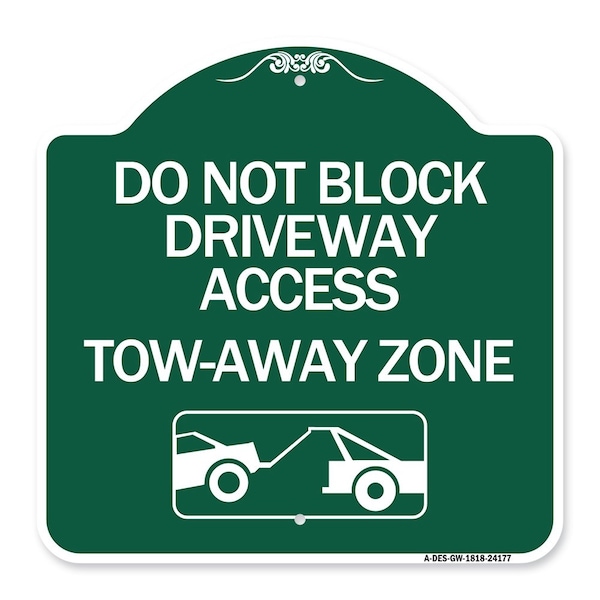 Signmission Do Not Block Driveway Access Tow Away Zone W/ Graphic Heavy-Gauge Alum, 18" x 18", GW-1818-24177 A-DES-GW-1818-24177 - main
